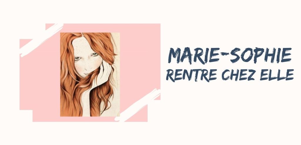 Marie-Sophie rentre chez&nbsp;elle