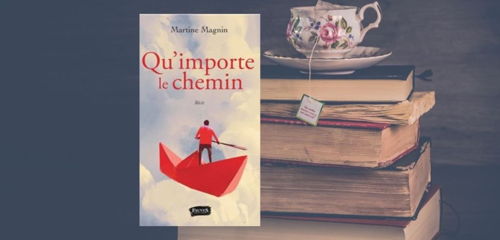 Qu&rsquo;importe le chemin – Martine&nbsp;Magnin